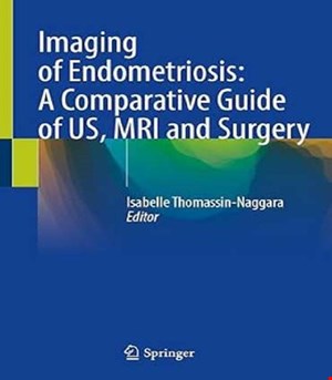 کتاب Imaging of Endometriosis: A Comparative Guide of US, MRI and Surgery  کتاب تصویربرداری از آندومتریوز راهنمای مقایسه‌ای سونوگرافی ام آر آی و جراحی 2025